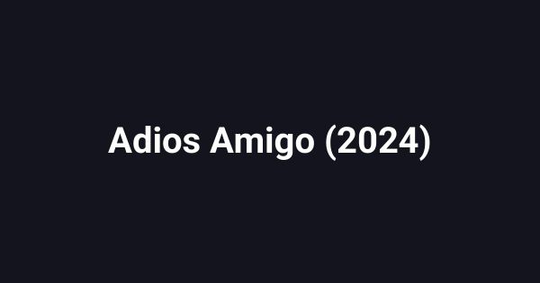 Adios Amigo (2024)