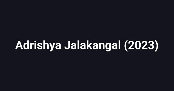 Adrishya Jalakangal (2023)