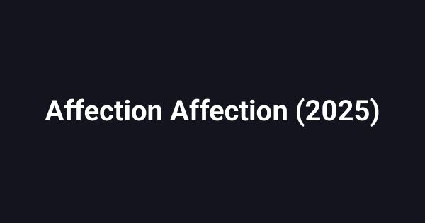 Affection Affection (2025)
