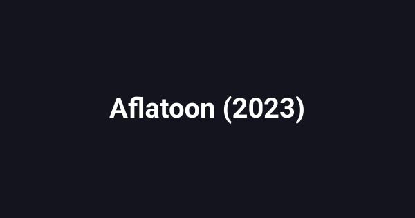 Aflatoon (2023)