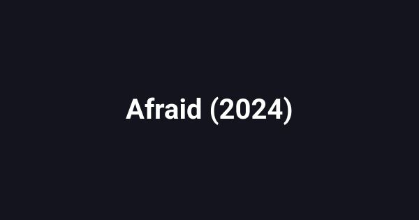 Afraid (2024)