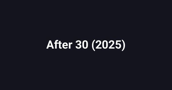After 30 (2025)
