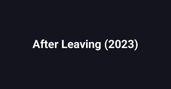 After Leaving (2023)