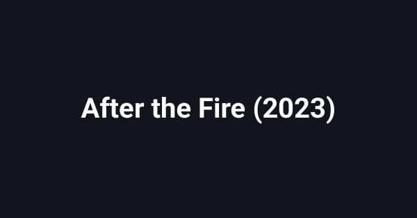 After the Fire (2023)
