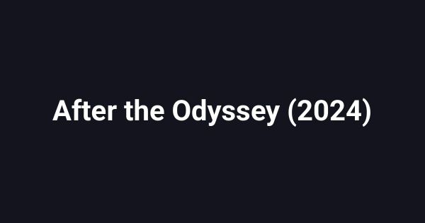 After the Odyssey (2024)