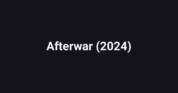 Afterwar (2024)