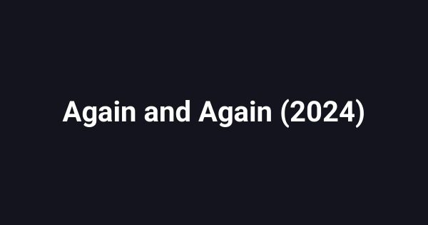Again and Again (2024)