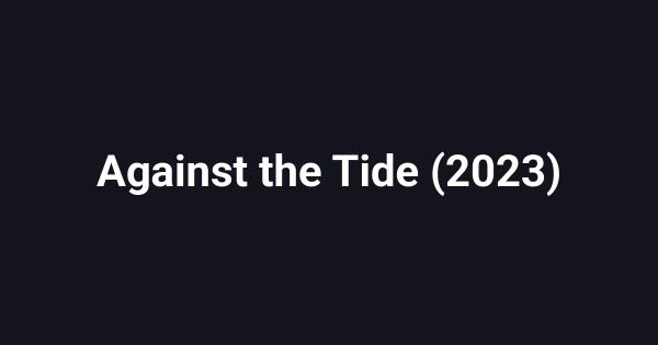 Against the Tide (2023)