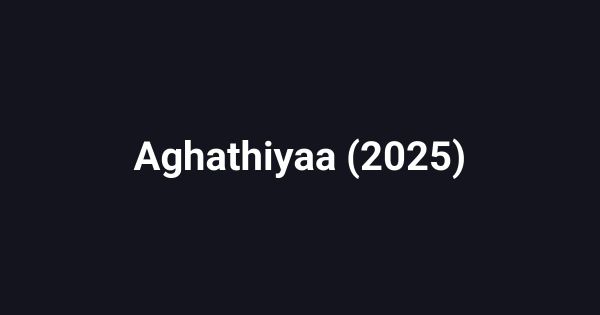 Aghathiyaa (2025)