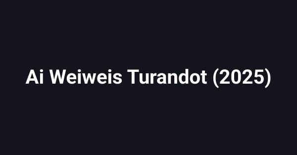 Ai Weiweis Turandot (2025)
