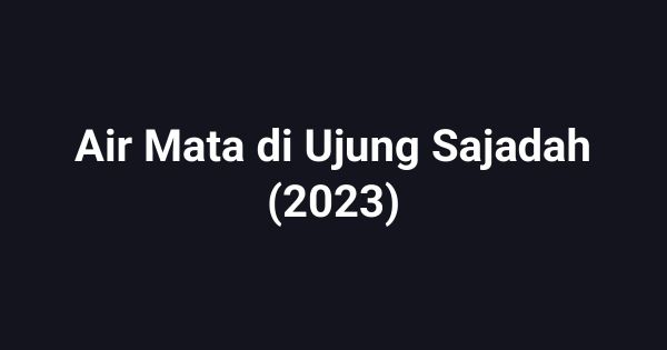 Air Mata di Ujung Sajadah (2023)