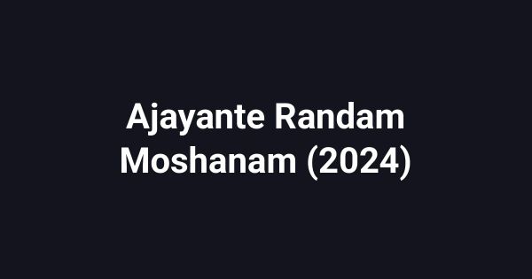 Ajayante Randam Moshanam (2024)