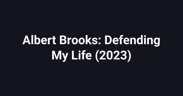Albert Brooks: Defending My Life (2023)