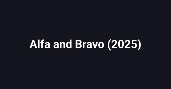 Alfa and Bravo (2025)