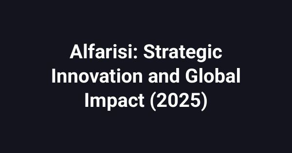 Alfarisi: Strategic Innovation and Global Impact (2025)