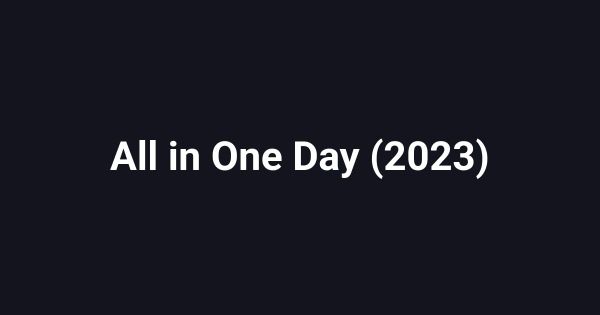 All in One Day (2023)