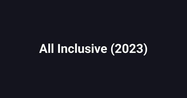 All Inclusive (2023)