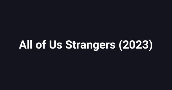 All of Us Strangers (2023)