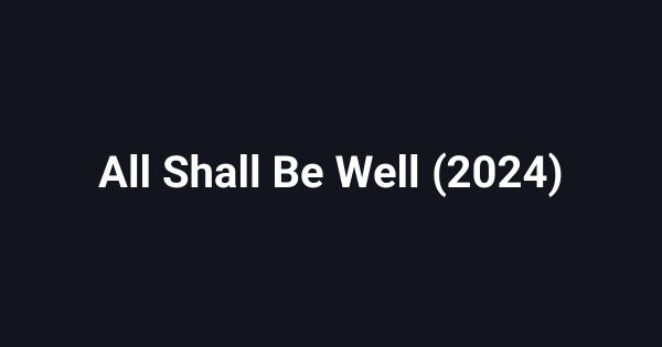 All Shall Be Well (2024)