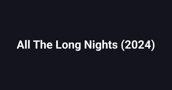 All The Long Nights (2024)
