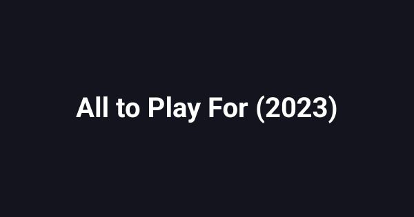 All to Play For (2023)
