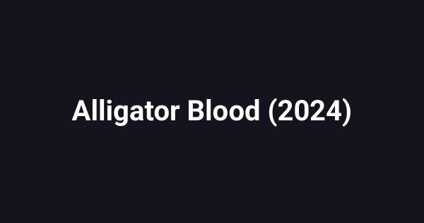 Alligator Blood (2024)