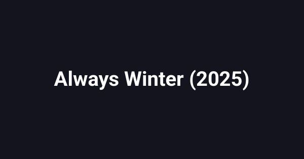 Always Winter (2025)