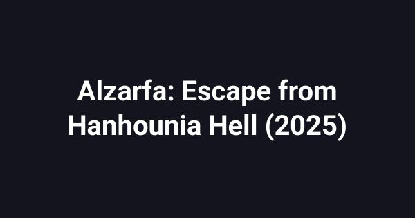 Alzarfa: Escape from Hanhounia Hell (2025)