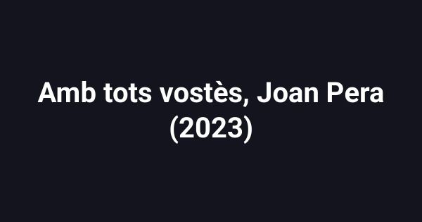 Amb tots vostès, Joan Pera (2023)
