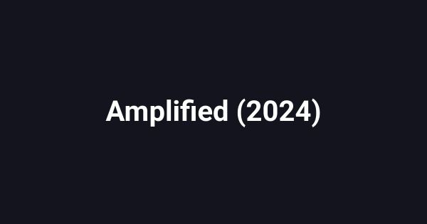 Amplified (2024)