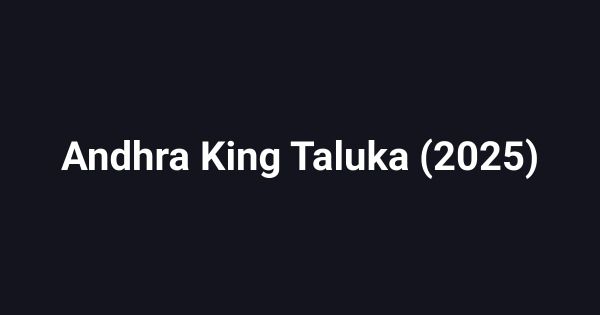 Andhra King Taluka (2025)