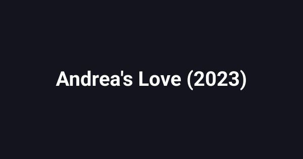 Andrea's Love (2023)