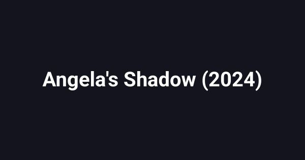 Angela's Shadow (2024)
