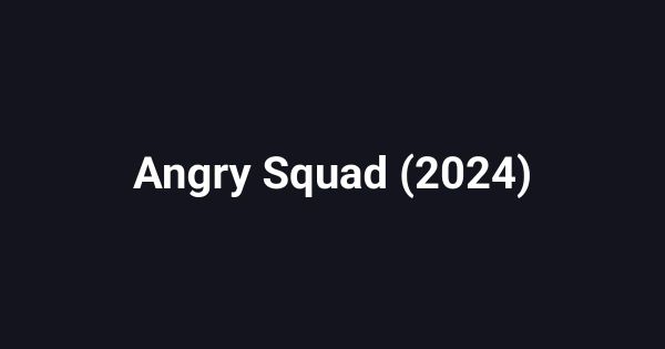 Angry Squad (2024)