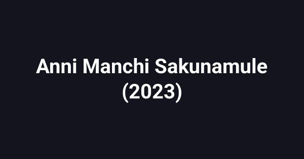 Anni Manchi Sakunamule (2023)