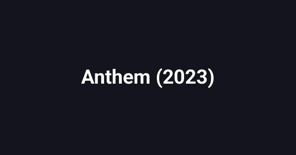 Anthem (2023)