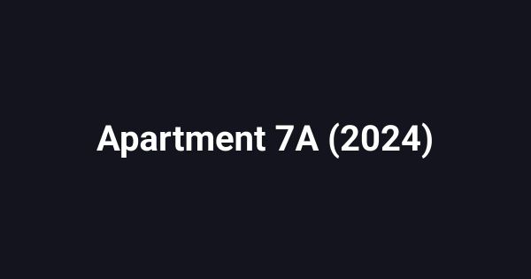 Apartment 7A (2024)