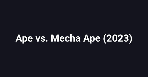 Ape vs. Mecha Ape (2023)
