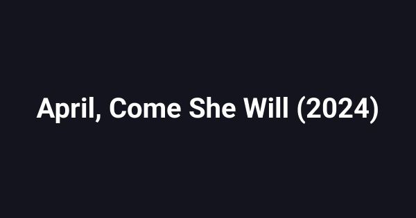 April, Come She Will (2024)