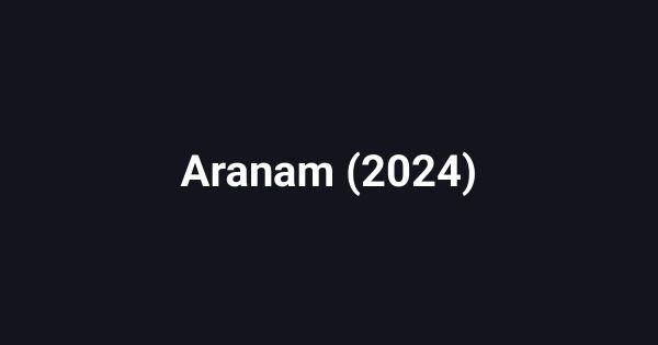 Aranam (2024)