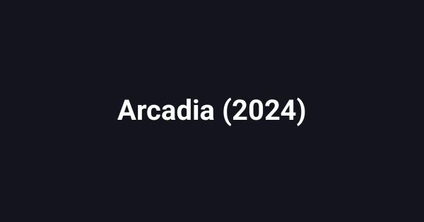 Arcadia (2024)
