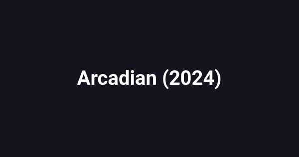 Arcadian (2024)
