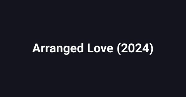 Arranged Love (2024)