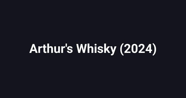 Arthur's Whisky (2024)