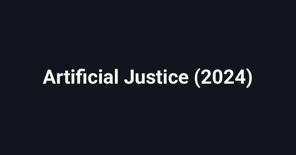 Artificial Justice (2024)