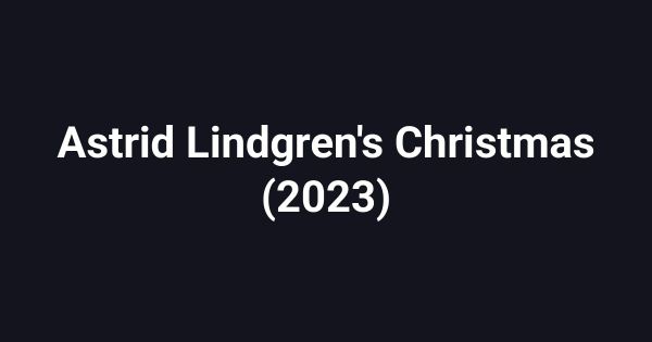 Astrid Lindgren's Christmas (2023)