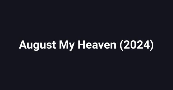 August My Heaven (2024)