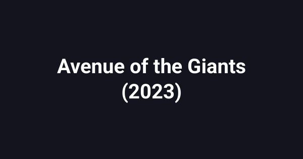 Avenue of the Giants (2023)