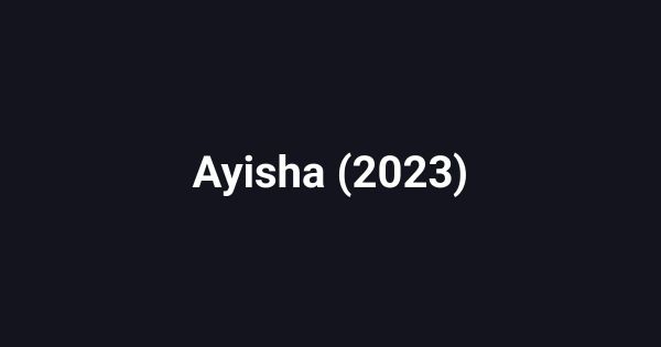 Ayisha (2023)