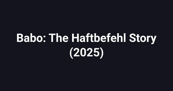 Babo: The Haftbefehl Story (2025)